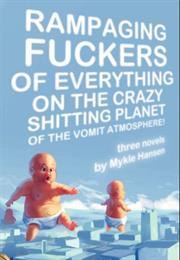 Rampaging Fuckers of Everything on the Crazy Shitting Pl