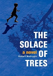 The Solace of Trees (Robert Madrygin)