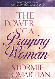The Power of a Praying Woman (Stormie Omartian)