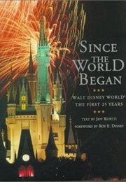 Since the World Began: Walt Disney World the First 25 Years (Jeff Kurtti)