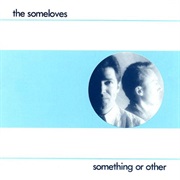 The Someloves - Something or Other
