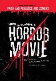 How to Survive a Horror Movie (Seth Grahame Smith)