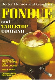 Better Homes and Gardens Fondue and Tabletop Cooking (Nancy Morton)