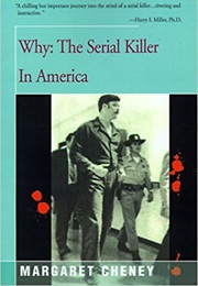 Why: The Serial Killer in America (Margaret Cheney)