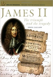 James II: The Triumph and the Tragedy (John Callow)
