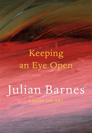 Keeping an Eye Open (Julian Barnes)
