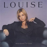 Arms Around the World - Louise