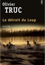Le Détroit Du Loup (Olivier Truc)