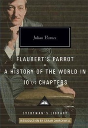 Flaubert&#39;s Parrot; a History of the World in 10 1/2 Chapters (Julian Barnes)