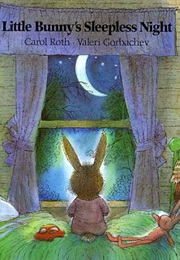 Little Bunny's Sleepless Night (Carol Roth)