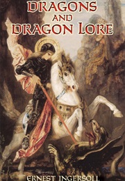 Dragons and Dragon Lore (Ernest Ingersoll)