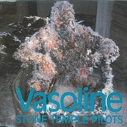 Vasoline - Stone Temple Pilots