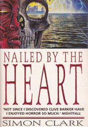 Nailed by the Heart (Simon Clark)