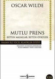 Mutlu Prens - Bütün Masallar, Bütün Öyküler (Oscar Wilde)