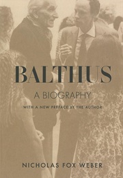 Balthus: A Biography (Nicholas Fox Weber)