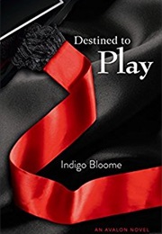 Destined to Play (Indigo Bloom)