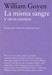 La Misma Sangre Y Otros Cuentos (William Goyen)