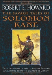 The Savage Tales of Solomon Kane (Robert E Howard)