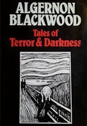 Tales of Terror and Darkness (Algernon Blackwood)