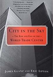 City in the Sky: The Rise and Fall of the World Trade Center (James Glanz)