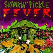 Skankin' Pickle - Skankin' Pickle Fever