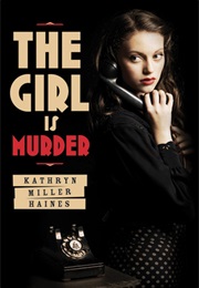 The Girl Is Murder (Kathryn Miller Haines)