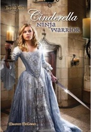Cinderella: Ninja Warrior (Maureen McGowan)