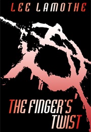 The Finger's Twist (Lee Lamothe)