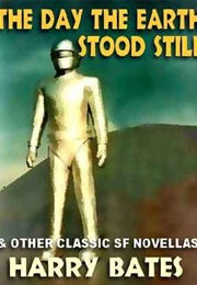 The Day the Earth Stood Still & Other Classic SF Novellas (Harry Bates)
