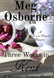 Three Weeks in Kent: A Pride and Prejudice Variation (Meg Osborne)