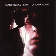 Limit to Your Love - James Blake