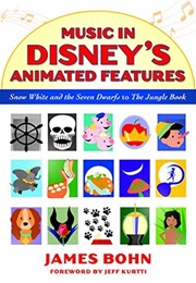 Music in Disney&#39;s Animated Features (James Bohn)
