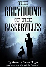 The Greyhound of the Baskervilles (Arthur Conan Doyle & John Gaspard)