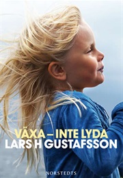 Växa - Inte Lyda (Lars H. Gustafsson)