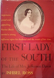 First Lady of the South: The Life of Mrs. Jefferson Davis (Ishbel Ross)