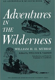 Adventures in the Wilderness (William H. H. Murray)