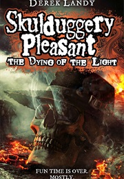Skulduggery Pleasant the Dying of the Light (Derek Landy)