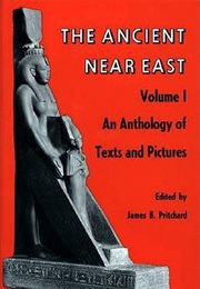 The Ancient Near East, Volume 1: An Anthology of Texts and Pictures (James B. Pritchard (Editor))