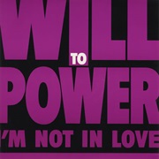 I'm Not in Love - Will to Power
