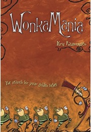 Wonkamania: The Search for Your Golden Ticket (Kris Rasmussen)