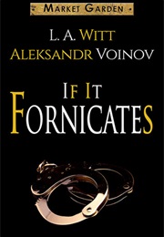 If It Fornicates (L.A. Witt)
