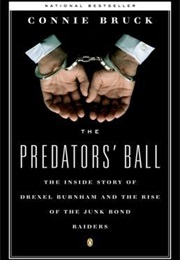 The Predators&#39; Ball: The Inside Story of Drexel Burnham and the Rise of the Junk Bond Raiders (Connie Bruck)