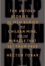 The Untold Stories of 33 Men Buried in a Chilean Mine and the Miracle That Set Them Free (Héctor Tobar)