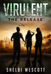 The Release (Virulent #1) (Shelbi Wescott)