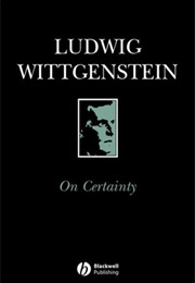 On Certainty (Ludwig Wittgenstein)