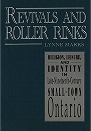 Revivals and Roller Rinks (Lynne Marks)