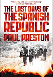 The Last Days of the Spanish Republic (Paul Preston)