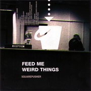 (1996) Squarepusher - Feed Me Weird Things