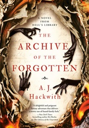 The Archive of the Forgotten (A.J. Hackwith)