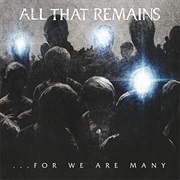 All That Remains for We Are Many